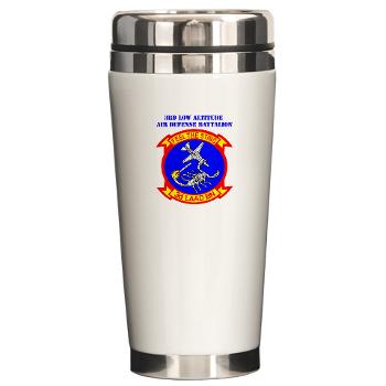 3LAADB - M01 - 03 - 3rd Low Altitude Air Defense Bn with Text - Ceramic Travel Mug